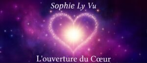 Le cœur du changement - Sophie Ly Vu l'ouverture du cœur